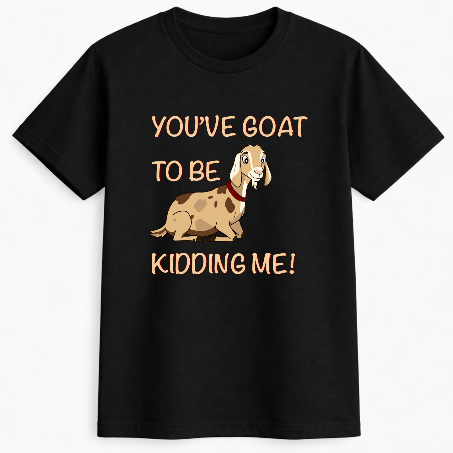 You've goat to be kidding me! Funny anglo nubian goat tees